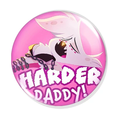 "Harder, Daddy!" kitűző