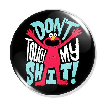 Don't touch my shit! kitűző 