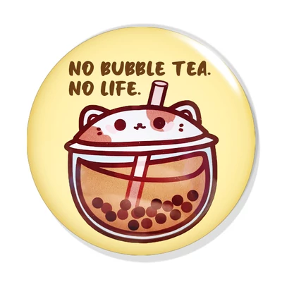 No bubble tea, no life kitűző