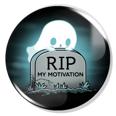 RIP my motivation kitűző