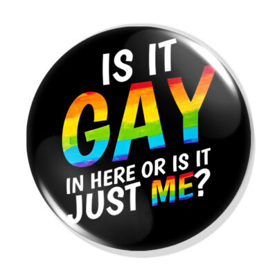 Is it Gay...? kitűző 