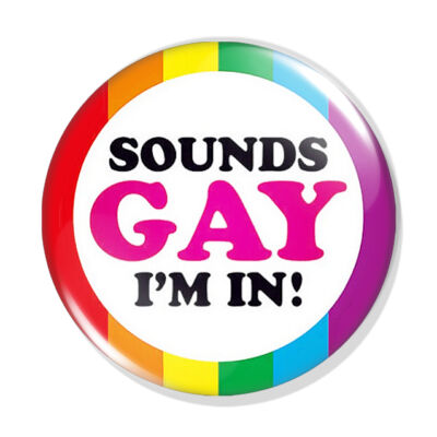 Sounds Gay, I'm in! kitűző
