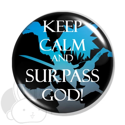 Keep calm and surpass god! kitűző